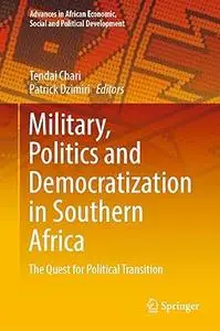 Military, Politics and Democratization in Southern Africa: The Quest for Political Transition