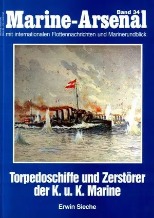 Torpedoschiffe und Zerstorer der K.u.K Marine (Marine-Arsenal Band 34) (Repost)