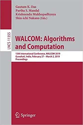 WALCOM: Algorithms and Computation: 13th International Conference, WALCOM 2019, Guwahati, India, February 27 – March 2,