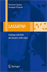 Lassativi: Impiego razionale dei lassativi nella stipsi - F. Capasso & G. D'Argenio