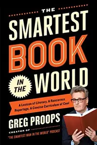 The Smartest Book in the World: A Lexicon of Literacy, A Rancorous Reportage, A Concise Curriculum of Cool (Repost)