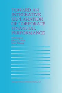 Toward an Integrative Explanation of Corporate Financial Performance