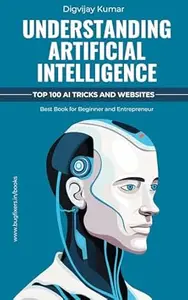 Understanding Artificial Intelligence With Top 100 Websites: Best for Beginners and Entrepreneur