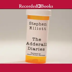 The Adderall Diaries: A Memoir of Moods, Masochism, and Murder [Audiobook]