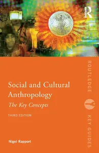 Social and Cultural Anthropology: The Key Concepts, 3rd Edition