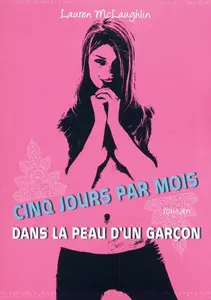 Lauren McLaughlin, "Cinq jours par mois: Dans la peau d'un garçon"