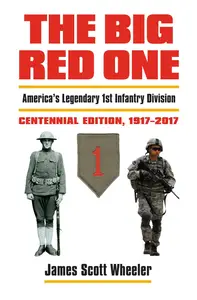 The Big Red One: America's Legendary 1st Infantry Division, Centennial Edition, 1917-2017 (Modern War Studies)