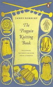 The Penguin Knitting Book: Includes Patterns for Over Sixty Garments