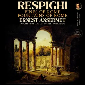 Ernest Ansermet & Orchestre de la Suisse Romande - Respighi: Pines of Rome, Fountains of Rome (1963/2025) [24/96]
