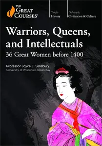 TTC Video - Warriors, Queens, and Intellectuals: 36 Great Women before 1400