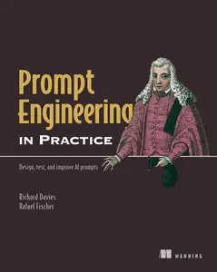 Prompt Engineering in Practice: Design, test, and improve AI prompts