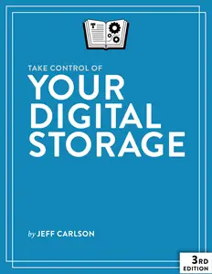 Take Control of Your Digital Storage, 3rd Edition