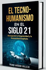 EL Tecno-Humanismo en el Siglo 21 (Spanish Edition)