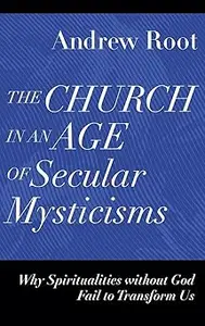 Church in an Age of Secular Mysticisms