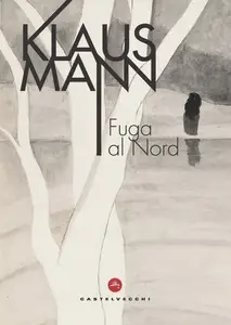 Fuga al Nord - Klaus Mann