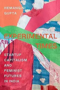 Experimental Times: Startup Capitalism and Feminist Futures in India