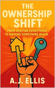 The Ownership Shift: From Renting Everything to Owning Something Again