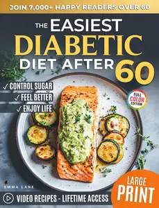 The Easiest Diabetic Diet After 60: A Science-Backed Cookbook for Managing Blood Sugar and Heart Health