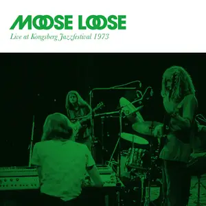 Moose Loose - Live at Kongsberg Jazzfestival 1973 (2023)