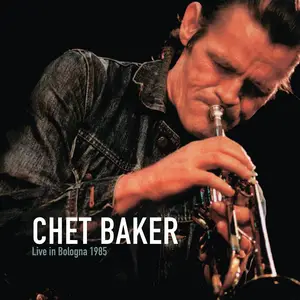 Chet Baker - Live In Bologna 1985 (Remastered 2025) (1985/2025)