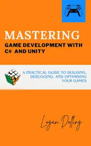 Mastering Game Development with C# and Unity