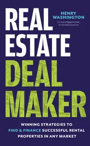Real Estate Deal Maker: Winning Strategies to Find and Finance Successful Rental Properties in Any Market
