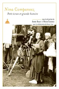 Nina Companeez : petit écran et grande histoire - Aurore Renaut, Myriam Tsikounas