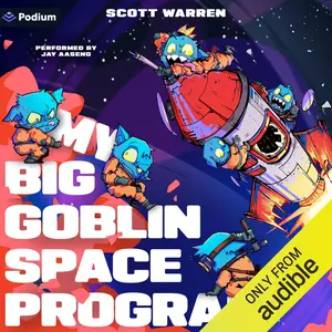 My Big Goblin Space Program: An Astronaut Reincarnation LitRPG: My Big Goblin Space Program