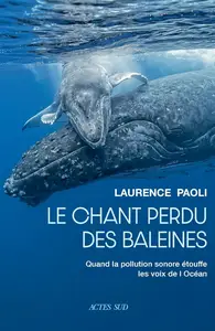 Laurence Paoli, "Le chant perdu des baleines: Quand la pollution sonore étouffe les voix de l’océan"