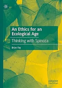 An Ethics for an Ecological Age: Thinking with Spinoza