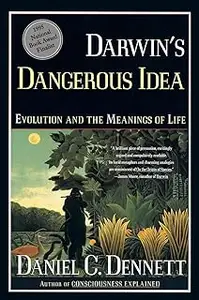 DARWIN'S DANGEROUS IDEA: EVOLUTION AND THE MEANINGS OF LIFE