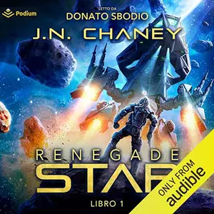 «Renegade Star (Italian Edition)? Renegade Star, Libro 1» by J.N. Chaney