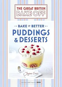 Great British Bake Off - Bake it Better (No.5): Puddings & Desserts