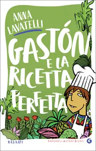 Gaston e la ricetta perfetta - Anna Lavatelli