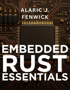 Embedded Rust Essentials: Bare-Metal Programming Cookbook Simplified for Beginners