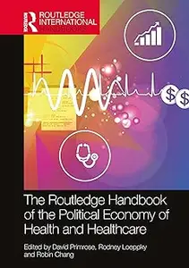 The Routledge Handbook of the Political Economy of Health and Healthcare