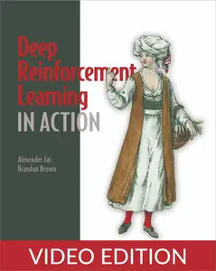 Deep Reinforcement Learning in Action, Video Edition