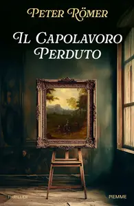 Il capolavoro perduto - Peter Römer