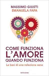 Come funziona l'amore quando funziona - Massimo Giusti & Emanuela Papa