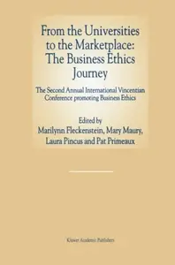 From the Universities to the Marketplace: The Business Ethics Journey: The Second Annual International Vincentian Conference Pr