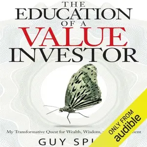 The Education of a Value Investor: My Transformative Quest for Wealth, Wisdom and Enlightenment