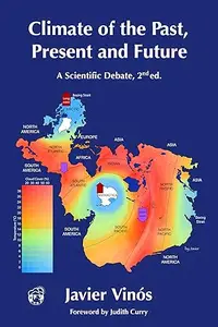 Climate of the Past, Present and Future: A scientific debate, 2nd ed.