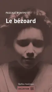Pascale Montpetit, "Le bézoard"