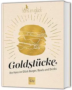 Goldstücke – Die Hans im Glück Burger, Bowls und Drinks