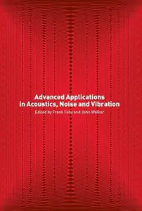 Advanced Applications in Acoustics, Noise and Vibration