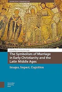 The Symbolism of Marriage in Early Christianity and the Latin Middle Ages: Images, Impact, Cognition