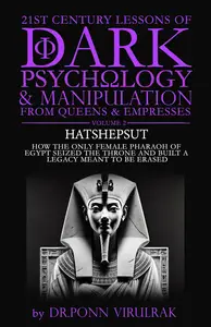 21st Century Lessons of Dark Psychology and Manipulation from Queens & Empresses: Hatshepsut
