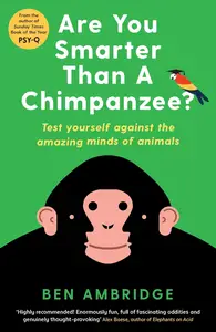 Are You Más Inteligente Que Un Chimpancé?: Test Yourself contra la Amazing Minds de los animales