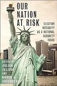 Our Nation at Risk: Election Integrity as a National Security Issue