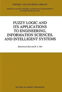 Fuzzy Logic and its Applications to Engineering, Information Sciences, and Intelligent Systems